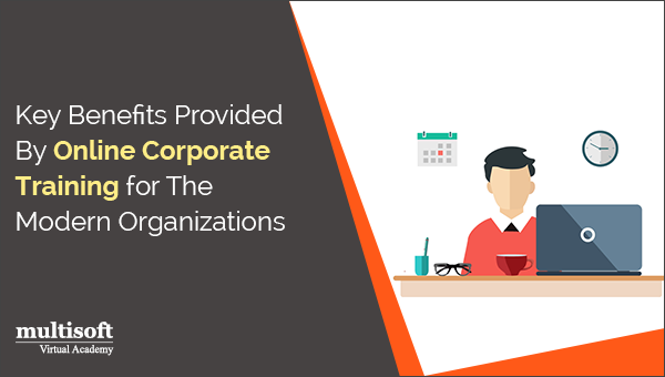Key Benefits Provided By Online Corporate Training for The Modern Organizations
